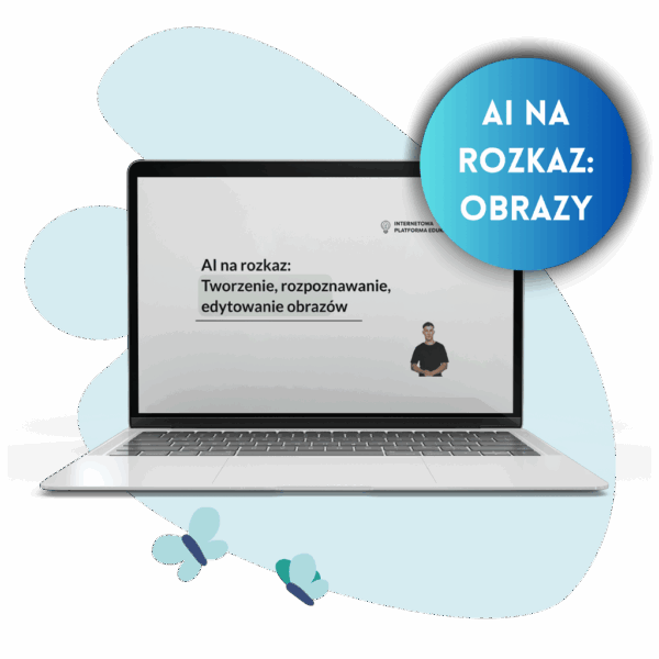AI na Rozkaz – tworzenie, rozpoznawanie i edytowanie obrazów